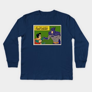 My Two Dads Fight Crime Kids Long Sleeve T-Shirt